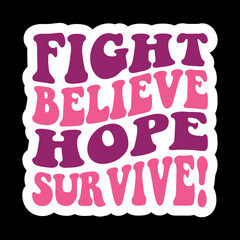 Fight Believe Hope Survive!