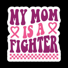 My Mom Is A Fighter