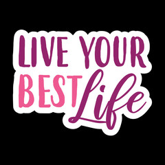 Obraz premium Live Your Best Life