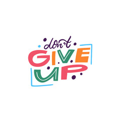 An inspiring motivational quote design that encourages you to never give up on your dreams