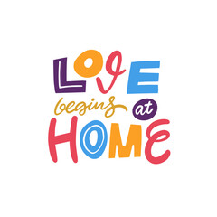 Love begins at home Inspirational Typography Design A Beautiful Blend of Art and Cheerful Aesthetics