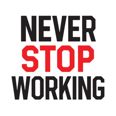 never stop working typography
