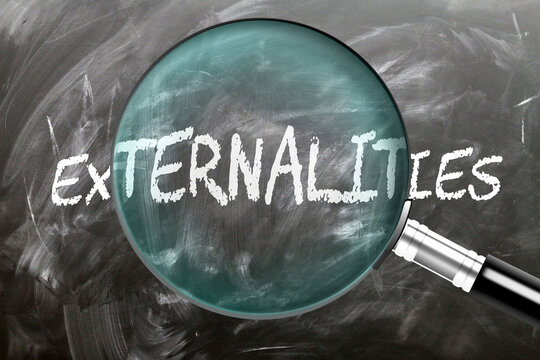 Externalities - learn, study and inspect it. Taking a closer look at externalities. A magnifying glass enlarging word 'externalities' written on a blackboard ,3d illustration