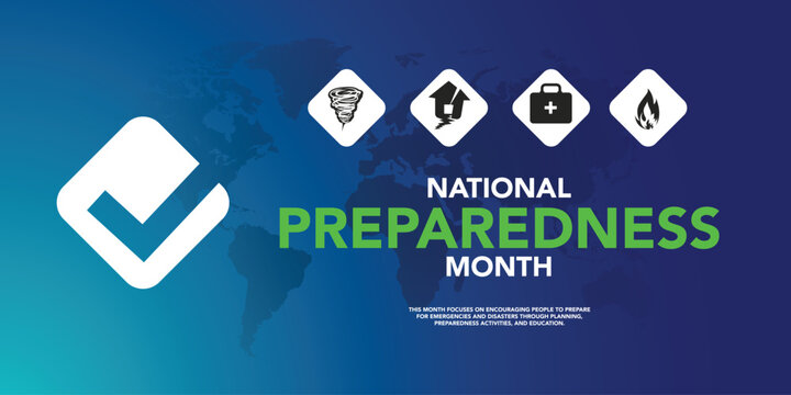 National Preparedness month (NPM) is observed each year in September to raise awareness about the importance of preparing for disasters and emergencies that could happen at any time. Vector art