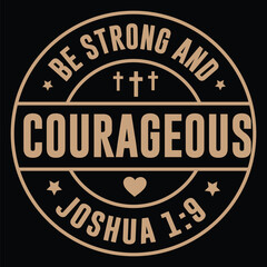 Fototapeta premium Be Strong And Courageous