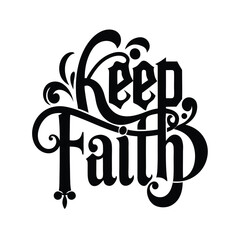 Keep Faith typography lettering quote black silhouette vector for t-shirt design