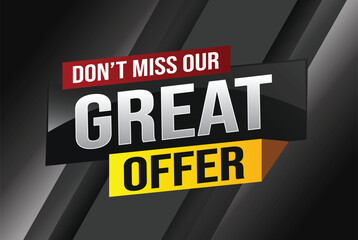 dont miss out great offer poster banner graphic design icon logo sign symbol social media website coupon note 3d style template

