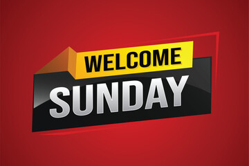 welcome Sunday word text concept icon logo sign symbol vector note 3d style for use landing page, template, social media, web, mobile app, poster, banner, flyer, background, gift card, coupon

