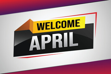 welcome April word text concept icon logo sign symbol vector note 3d style for use landing page, template, social media, web, mobile app, poster, banner, flyer, background, gift card, coupon

