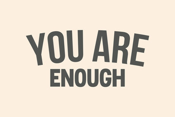 You Are Enough T-Shirt, Motivational Gifts, Positive Quotes Svg, You Are Enough Cut File, Digital Craft File