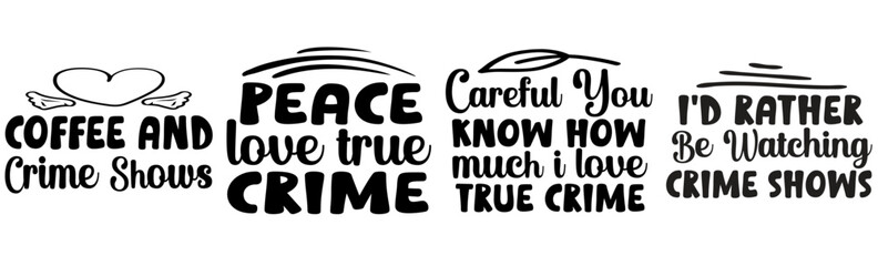Obraz premium Modern True Crime Typographic Emblems, Calligraphy Set Vector Illustration for Postcard, Flyer, Motion Graphics
