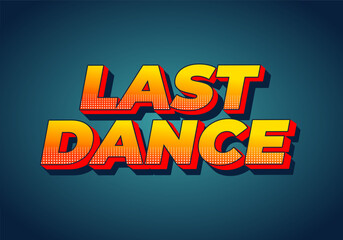 Last dance. Text effect in good colors with 3D style