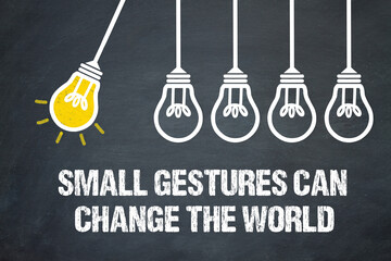 Small gestures can change the world