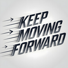 Obraz premium Keep Moving Forward - Sleek, Modern Font with Arrows and Lines Flowing to Symbolize Motion and Progress - T-shirt Design.