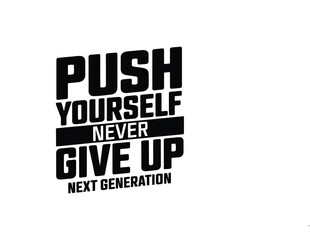 Push Yourself quote typography design in vector illustration.Clothing tee shirt and other uses