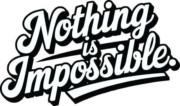 Nothing is impossible,slogan typography tee shirt design.Motivation and inspirational quote.Clothing,t shirt,apparel and other uses Vector print, typography, poster.