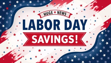 Patriotic Labor Day sale design with red and blue accents, emphasizing Huge Savings! in big letters for marketing use.