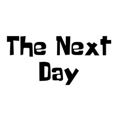 The Next Day Lettering on a Transparent Background	

