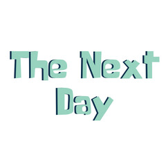 The Next Day Lettering on a Transparent Background	
