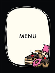 Simple black hand drawn menu template. Frame with food. Vector illustration of cake, brownie, donut, croissant, ice cream