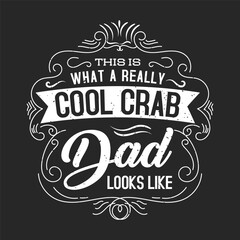 This is what a really cool crab dad looks like. Crab Vintage retro fashion design.animal Cute crab typography design with slogan.
