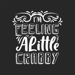 Obraz premium I am feeling a little crab. Animal Cute crab typography design with slogan. Crab Vintage retro fashion design.