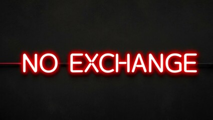 Obraz premium neon backlit style of the word no exchange on a black grainy background