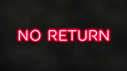 Obraz premium neon backlit style of the word no return on a black grainy background