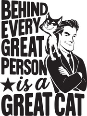 Behind every great person is a great cat Illustration vector .
