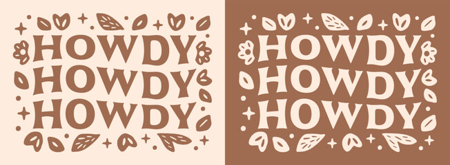 Howdy cowgirl country girl life cowboy hello funny humor quotes sayings. Retro vintage brown floral boho countrycore groovy aesthetic printable card gift sticker tee shirt design vector cut file.