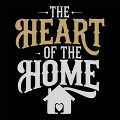 The hart of the home typography t-shirt design