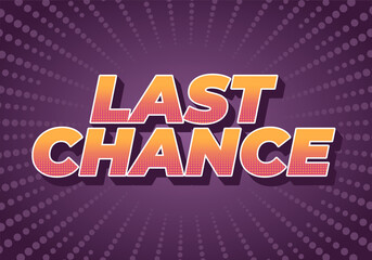 Last chance. Text effect in 3d style with good colors