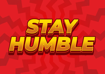 Stay humble. Text effect in 3D style with eye catching colors