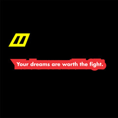  Your dreams are worth the fight typography illustration