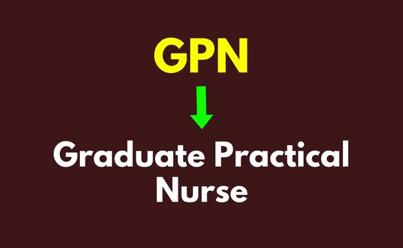 GPN Meaning, Graduate Practical Nurse
