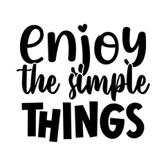 Enjoy the simple things