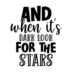 Obraz premium And when its dark look for the stars
