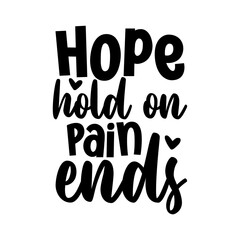 Hope Hold On Pain Ends