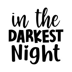 In the darkest night