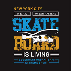 skateboard is living typography design art, slogan graphics, vector illustration