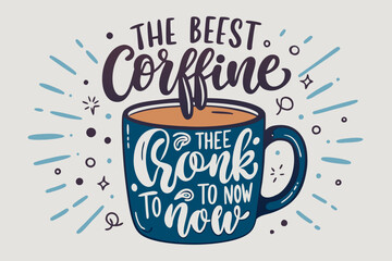 The best time to drink coffee is now. Mug in hand and the phrase lettering about coffee. Graphic design lettering. Handwritten lettering design elements for cafe decoration and shop advertising.
