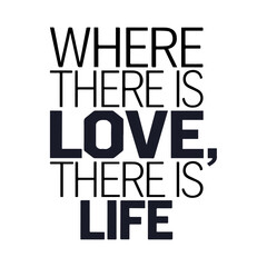 love typography poster design text image where there  is love, there is life 