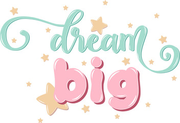 Dream Big Lettering. Hand drawn Vector Design. Positive Motivational Doodle Quote on White Background.