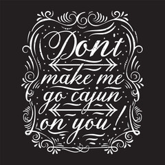 Do not make me go cajun on you. Craw fish Design with slogan typography design. Craw fish retro vintage with grunge.