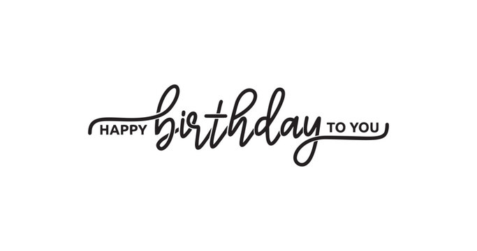 Happy Birthday to you text greeting sign. Handwritten modern calligraphy lettering with monoline style in black color. Great for postcards,  banners, posters, web, notebooks, sketchbooks. 