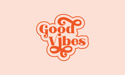 Good vibes retro trendy vector design template for t shirt, poster, banner, wall art , mug , sticker, tote bag, mini sign	