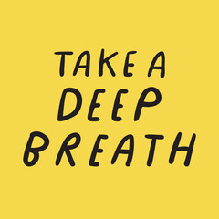 Handwriting phrase on yellow background. Take a deep breath. Hand drawn illustration.