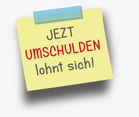 Jetzt Umschulden lohnt sich, Aufforderung, Haftnotiz