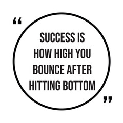 Success is how high you bounce after hitting bottom, inspirational design quote, motivational quotes, typography illustration lettering quotes