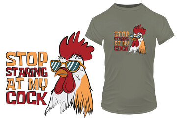 Cartoon of a cool moody rooster with sunglasses with a funny double meaning quote stop staring at my cock. Vector illustration for tshirt, website, clip art, poster and print on demand merchandise.